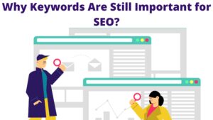 Read more about the article Why Keywords Are Still Important for SEO?