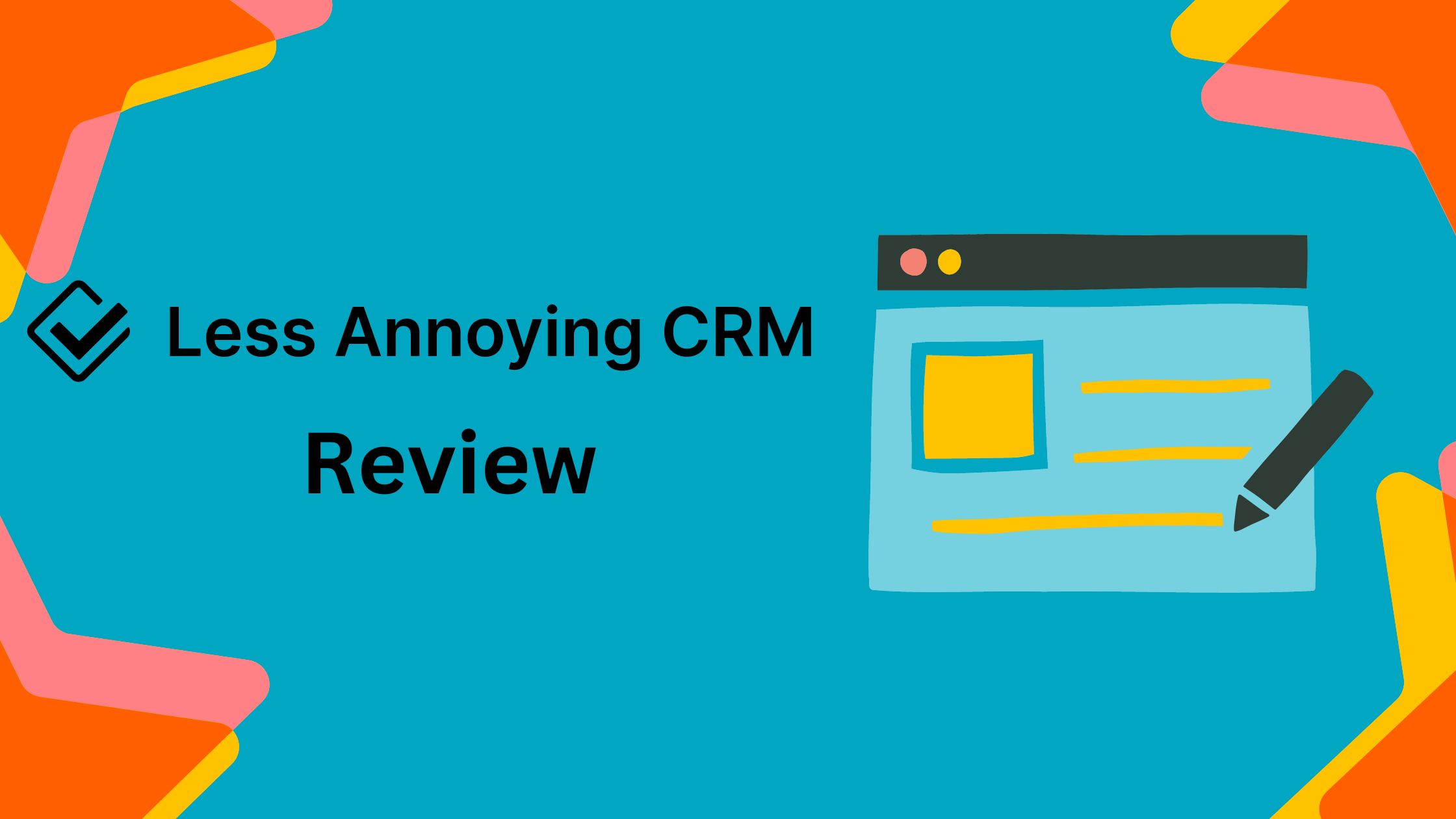 You are currently viewing Less Annoying CRM Review