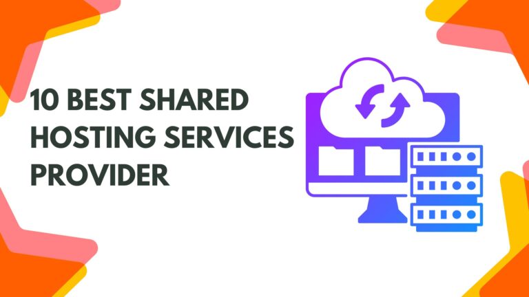 Read more about the article 10 Best Shared Hosting Services
