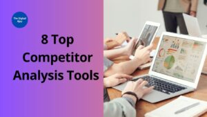 Read more about the article 8 Top Competitor Analysis Tools (2023)
