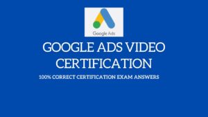 Read more about the article Google Ads Video Certification Answers